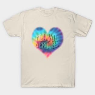 All you need is Love T-Shirt